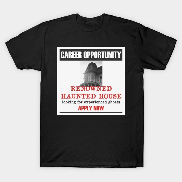 Haunted House Job Ad T-Shirt by TenomonMalke